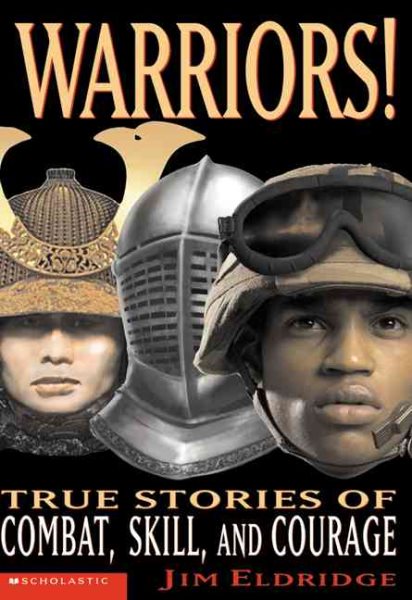 Warriors! True Stories Of Combat, Skill And Courage cover