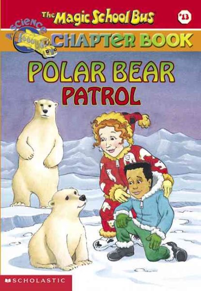 Polar Bear Patrol (The Magic School Bus Chapter Book, No. 13) cover
