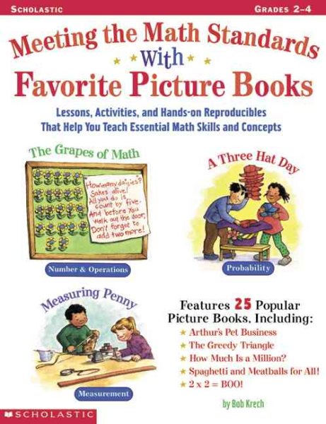 Meeting The Math Standards With Favorite Picture Books: Lessons, Activites, and Hands-On Reproducibles That Help You Teach Essential Math Skills and Concepts