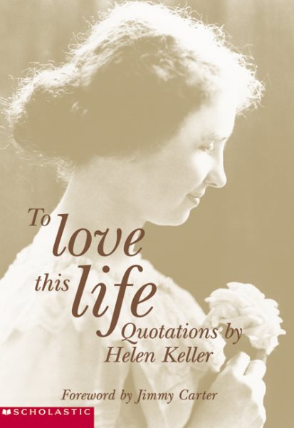 To Love This Life: Quotations By Helen Keller (A Time To Love) cover