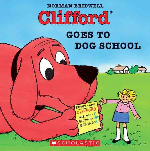 Clifford Goes to Dog School (Clifford the Big Red Dog) cover