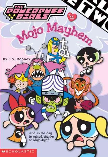 Powerpuff Girls Chapter Book #11: Mojo Mayhem (Powerpuff, Chapter Book)