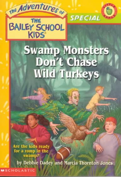 Swamp Monsters Don't Chase Wild Turkeys (The Adventures of the Bailey School Kids) cover