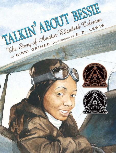 Talkin' About Bessie: The Story of Aviator Elizabeth Coleman (Coretta Scott King Author Honor Books) cover
