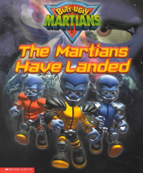 The Martians Have Landed (Butt-ugly Martians Storybook) cover