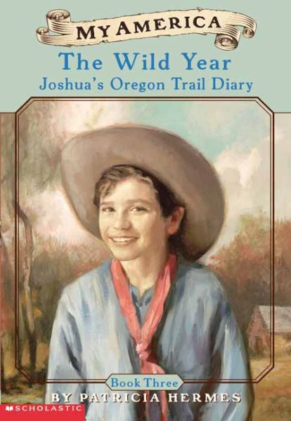 My America: The Wild Year, Joshua's Oregon Trail Diary, Book Three cover