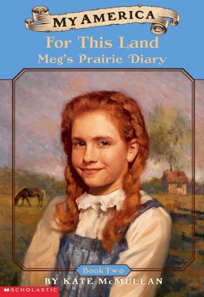 My America: For This Land, Meg's Prairie Diary, Book Two
