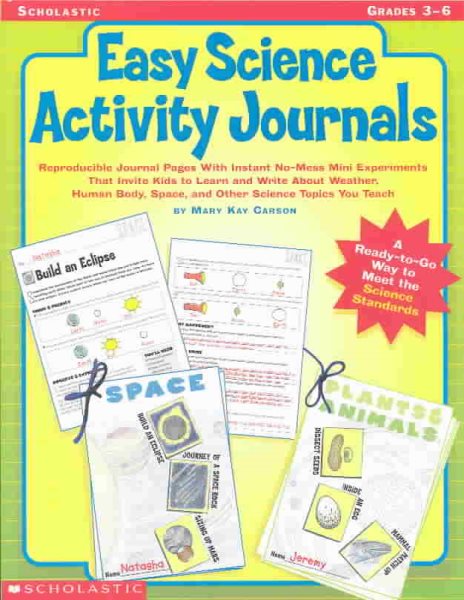 Easy Science Activity Journals: Reproducible Journal Pages With Instant No-Mess Mini Experiments That Invite Kids to Learn and Write About Weather, ... Space, and Other Science Topics You Teach