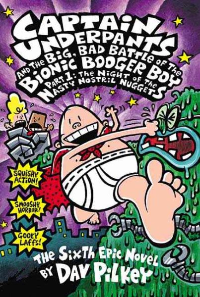 Captain Underpants and the Big, Bad Battle of the Bionic Booger Boy, Part 1: The Night of the Nasty Nostril Nuggets (Captain Underpants #6) (6) cover