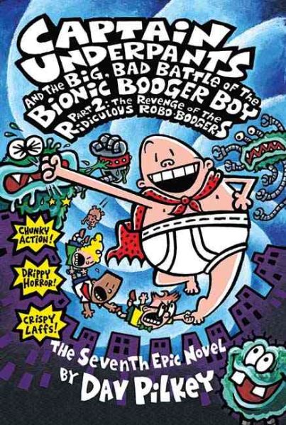 Captain Underpants and the Big, Bad Battle of the Bionic Booger Boy, Part 2: The Revenge of the Ridiculous Robo-Boogers cover