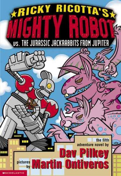 Ricky Ricotta's Mighty Robot vs. the Jurassic Jack Rabbits from Jupiter cover
