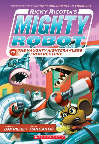 Ricky Ricotta's Mighty Robot vs. The Naughty Nightcrawlers From Neptune (Ricky Ricotta's Mighty Robot #8) cover
