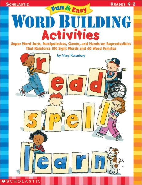 Fun & Easy Word Building Activities: Super Word Sorts, Manipulatives, Games, and Hands-on Reproducibles That Reinforce 100 Sight Words and 60 Word Families cover