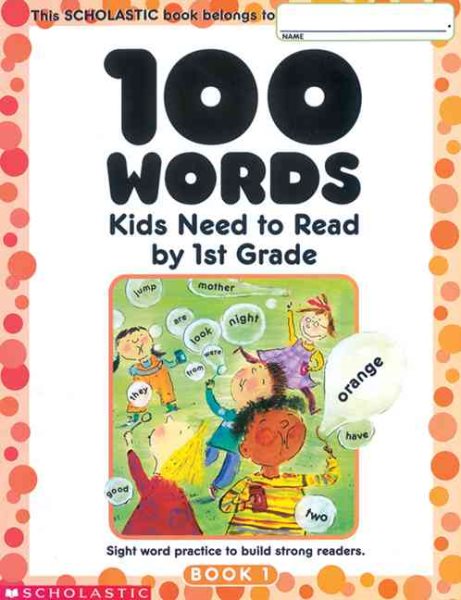100 Words Kids Need to Read by 1st Grade: Sight Word Practice to Build Strong Readers cover