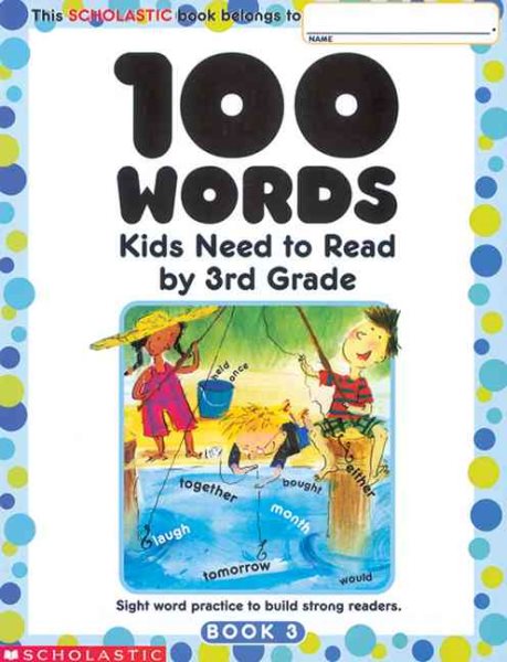 100 Words Kids Need to Read by 3rd Grade: Sight Word Practice to Build Strong Readers cover