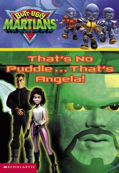 That's No Puddle, That's Angela (Butt-ugly Martians Chapter Books) cover