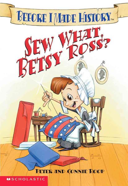 Sew What, Betsy Ross (Before I Made History) cover