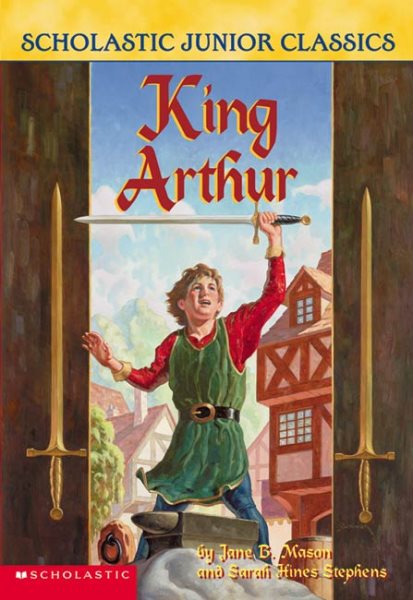 King Arthur (Scholastic Junior Classics) cover
