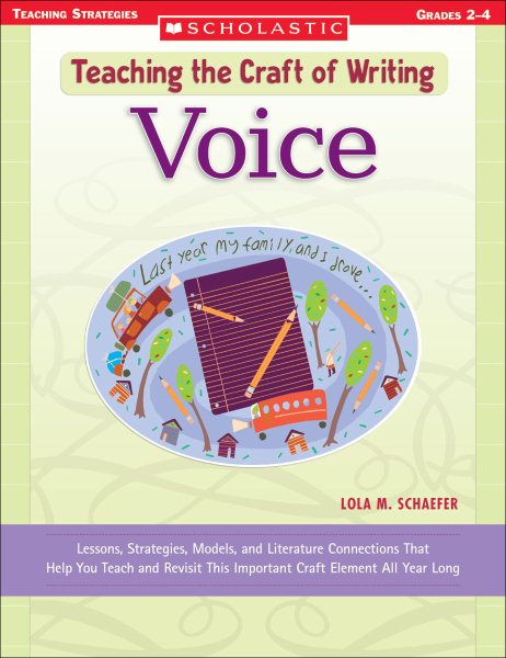 Teaching the Craft of Writing: Voice: Lessons, Strategies, Models, and Literature Connections That Help You Teach and Revisit This Important Craft Element All Year Long cover