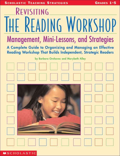Revisiting The Reading Workshop: A Complete Guide to Organizing and Managing an Effective Reading Workshop That Builds Independent, Strategic Readers (Scholastic Teaching Strategies) cover