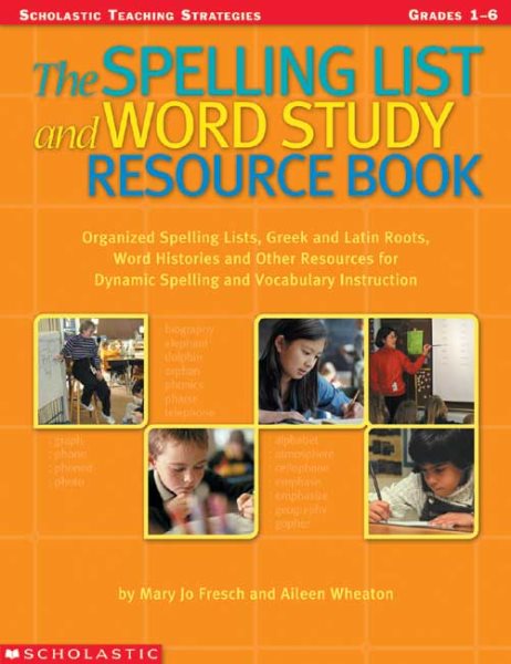 The Spelling List And Word Study Resource Book; ( Grade's 1-6 ) cover