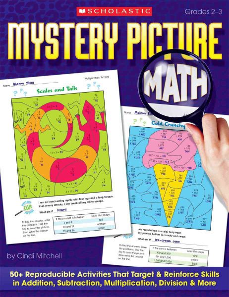 Mystery Picture Math: 50+ Reproducible Activities That Target and Reinforce Skills in Addition, Subtraction, Multiplication, Division & More, Grades 2-3 cover