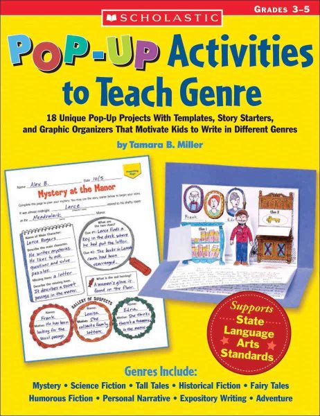 Pop-Up Activities to Teach Genre: 18 Unique Pop-Up Projects With Templates, Story Starters, and Graphic Organizers That Motivate Kids to Write in Different Genres