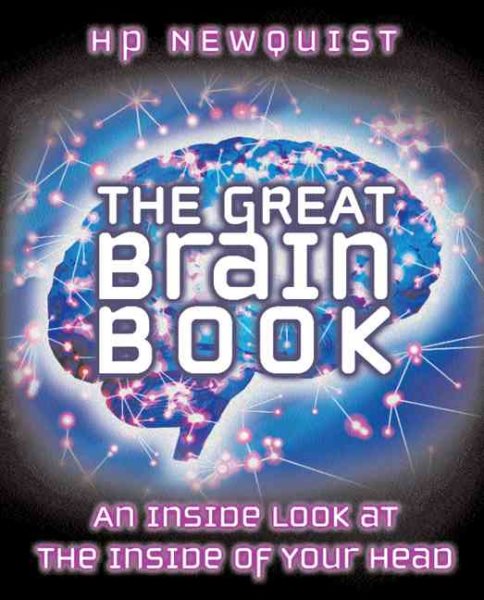 The Great Brain Book, The: an Inside Look at the Inside of Your Head