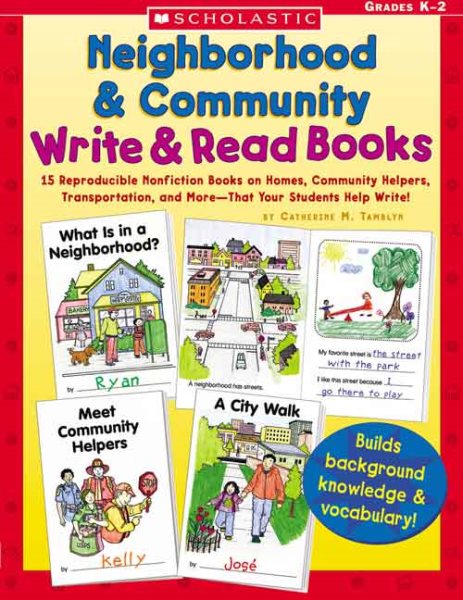 Neighborhood & Community Write & Read Books: 15 Reproducible Nonfiction Books on Homes, Community Helpers, Transportation, and MoreThat Your Students Help Write!