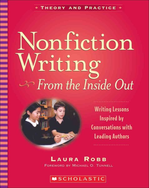Nonfiction Writing From the Inside Out - Writing Lessons Inspired by Conversations with Leading Authors