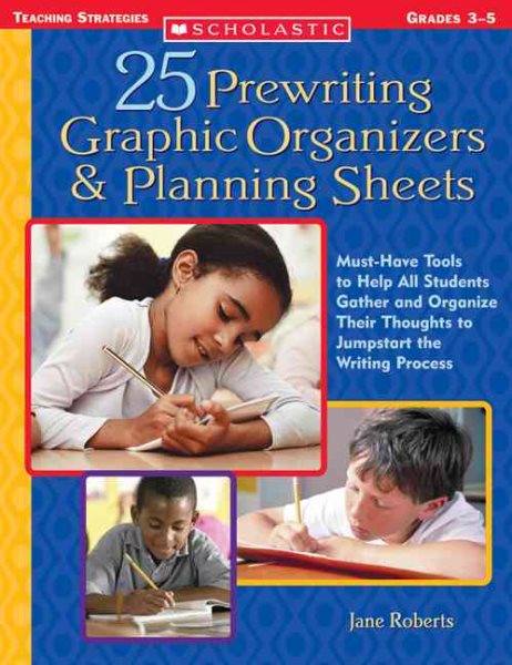 25 Prewriting Graphic Organizers & Planning Sheets: Must-Have Tools to Help All Students Gather and Organize Their Thoughts to Jumpstart the Writing Process cover