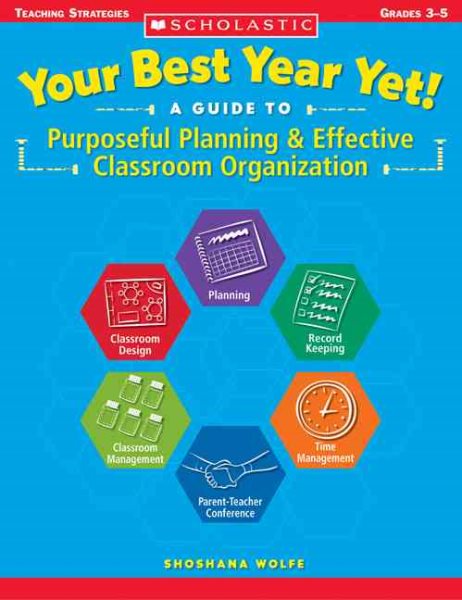 Your Best Year Yet! A Guide to Purposeful Planning & Effective Classroom Organization (Teaching Strategies) cover