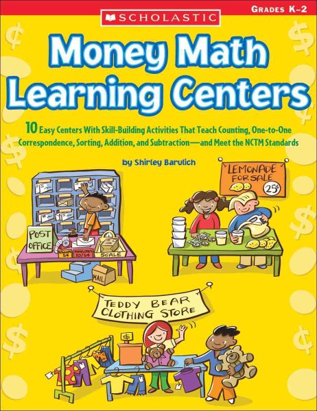 Money Math Learning Centers: 10 Easy Centers With Skill-Building Activities That Teach Counting, One-to-One Correspondence, Sorting, Addition, and Subtractionand Meet the NCTM Standards cover