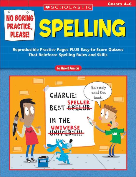 No Boring Practice, Please! Spelling: Reproducible Practice Pages PLUS Easy-to-Score Quizzes That Reinforce Spelling Rules and Skills cover