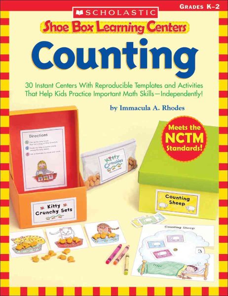 Shoe Box Learning Centers: Counting: 30 Instant Centers With Reproducible Templates and Activities That Help Kids Practice Important Math SkillsIndependently!