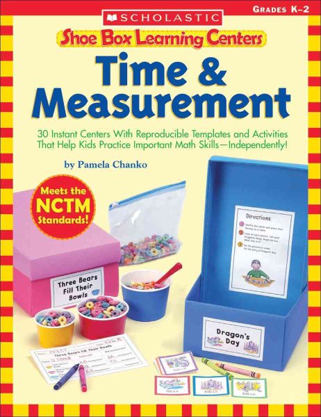 Shoe Box Learning Centers: Time & Measurement: 30 Instant Centers With Reproducible Templates and Activities That Help Kids Practice Important Math SkillsIndependently! cover