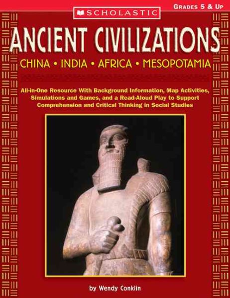 Ancient Civilizations: China, India, Africia, Mesopotamia Grades 5 & Up