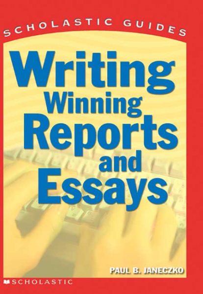 Scholastic Guide: Writing Winning Reports And Essays cover