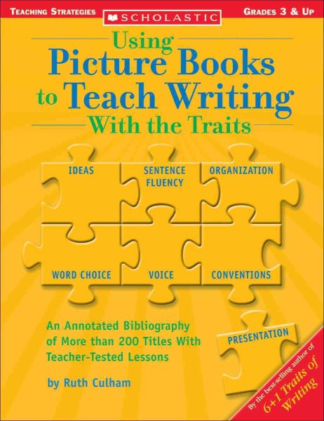 Using Picture Books To Teach Writing With The Traits (Scholastic Teaching Strategies, Grades 3 and Up) cover
