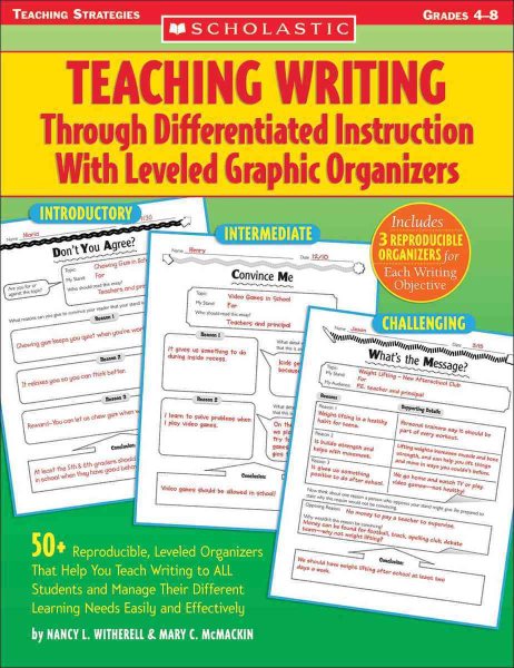 Teaching Writing Through Differentiated Instruction With Leveled Graphic Organizers: 50+ Reproducible, Leveled Organizers That Help You Teach Writing ... Learning Needs Easily and Effectively