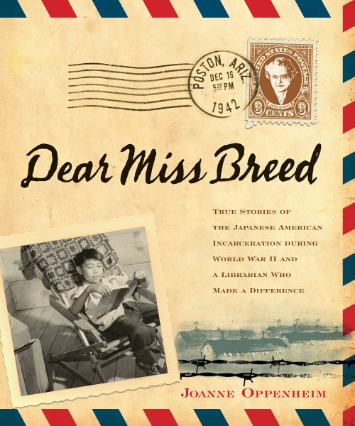 Dear Miss Breed: True Stories of the Japanese American Incarceration During World War II and a Librarian Who Made a Difference cover