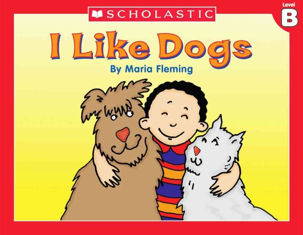 Little Leveled Readers: Level B - I Like Dogs!: Just the Right Level to Help Young Readers Soar! cover