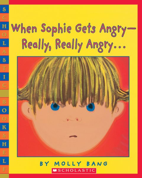 When Sophie Gets Angry - Really, Really Angry… (Scholastic Bookshelf) cover