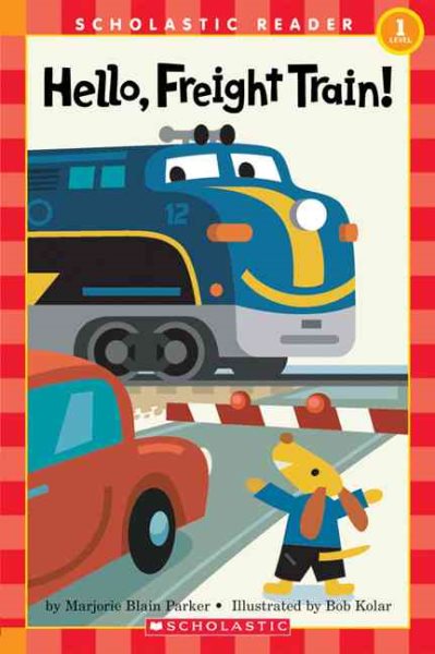 Hello, Freight Train! (level 1) (Scholastic Reader - Level 1) cover