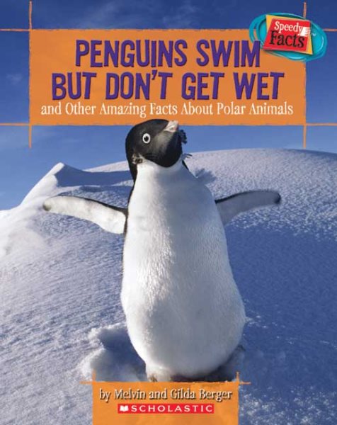 Penguins Swim But Don't Get Wet and Other Amazing Facts About Polar Animals (Speedy Facts) cover