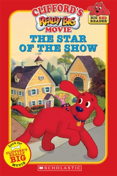 Clifford's Really Big Movie: The Star of the Show (Clifford the Big Red Dog) (Big Red Reader Series)