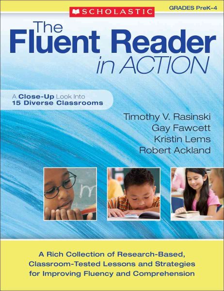 The Fluent Reader in Action: PreK–4: A Rich Collection of Research-Based, Classroom-Tested Lessons and Strategies for Improving Fluency and Comprehension cover