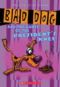 Bad Dog #3: Bad Dog And The Curse Of The President's Knee