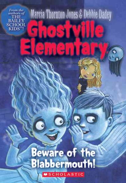 Beware Of The Blabbermouth! (Ghostville Elementary #9) cover