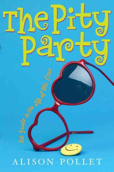 The Pity Party: 8th Grade in the Life of Me, Cass cover